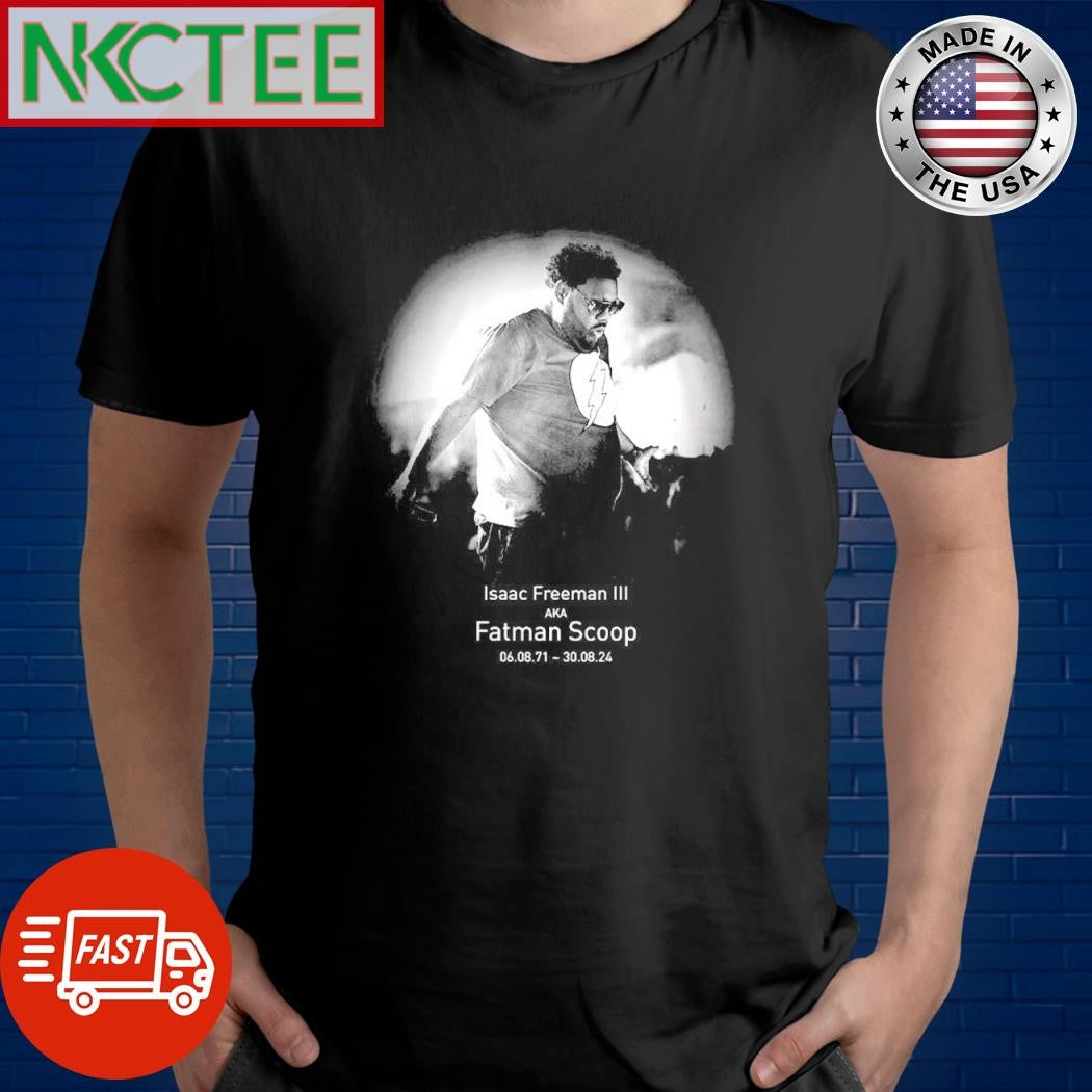 Isaac Freeman Iii aka Fatman Scoop 1971 2024 shirt Unisex T-shirt, Sweatshirt, Hoodie, Long Sleeve Tee - T-Shirt, Sweatshirt, Hoodie