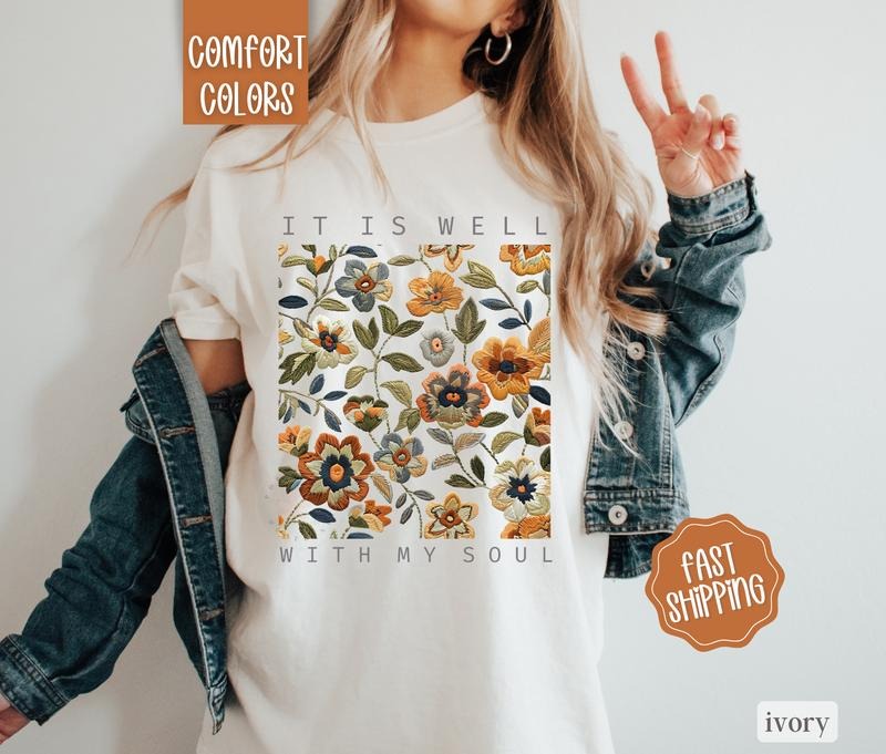 Is Well My Soul Shirt Comfort Colors Floral Inspirational Tshirtstyle{N002}3 T-Shirts, Hoodie, Sweatshirt - T-Shirt, Sweatshirt, Hoodie