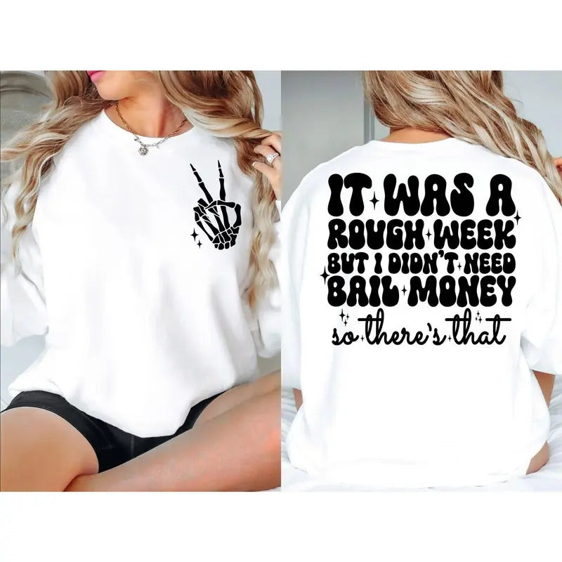 Was Rough Week But I Didnt Need Bail Money So Theres That Png Sublimation File Shirts Funny Sarcastic Saying TK43GN T-Shirts, Hoodie, Sweatshirt - T-Shirt, Sweatshirt, Hoodie