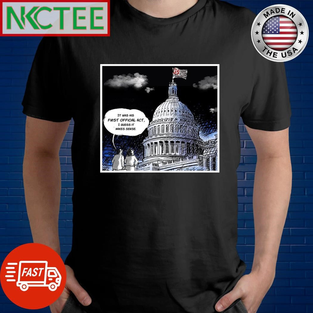 It was his first offical act I guess it makes sense The White House shirt Unisex T-shirt, Sweatshirt, Hoodie, Long Sleeve Tee - T-Shirt, Sweatshirt, Hoodie