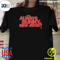Its Always Sunny IN New Jersey 2026 Tee Shirt Unisex T-shirt, Sweatshirt, Hoodie, Long Sleeve Tee - T-Shirt, Sweatshirt, Hoodie