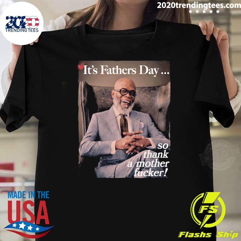Its Fathers Day 2026 So Thank A Mother Fucker Shirt Unisex T-shirt, Sweatshirt, Hoodie, Long Sleeve Tee - T-Shirt, Sweatshirt, Hoodie