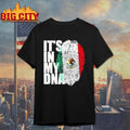 Its In Dna Mexican Shirt Unisex T-shirt, Sweatshirt, Hoodie, Long Sleeve Tee - T-Shirt, Sweatshirt, Hoodie