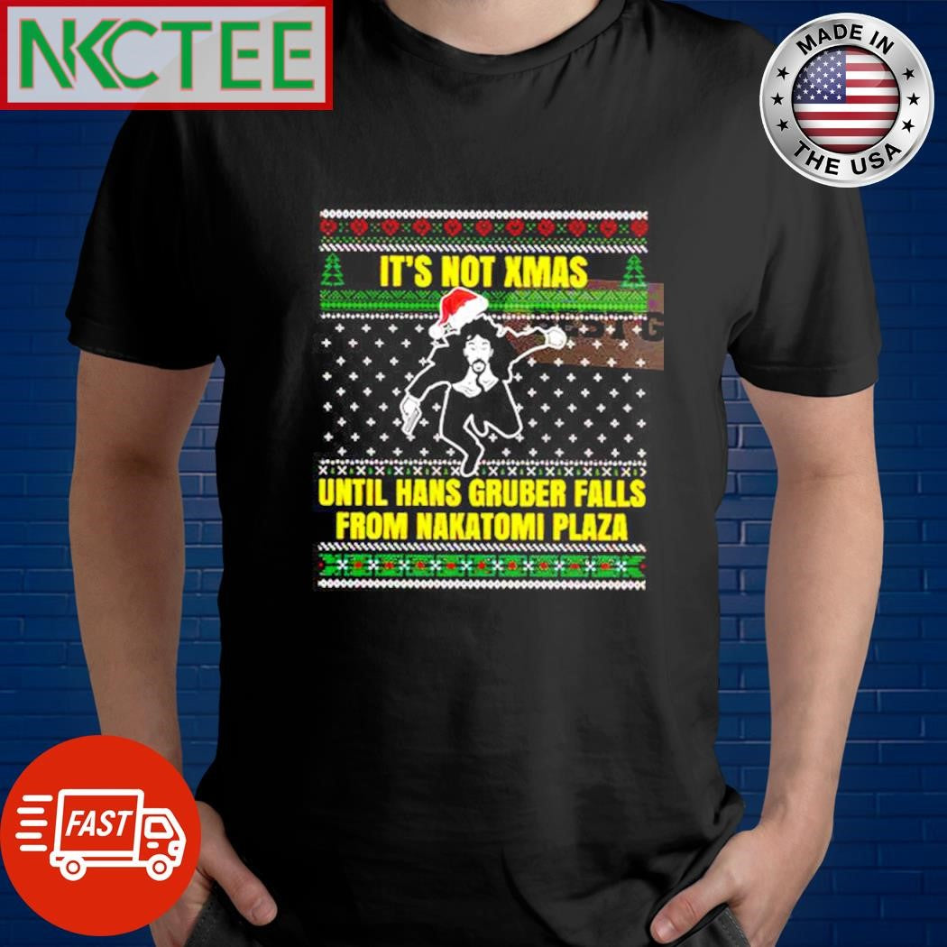 Its Not Xmas until Hans Gruber falls From Nakatomi Plaza Ugly Christmas poster and ornament - T-Shirt, Sweatshirt, Hoodie