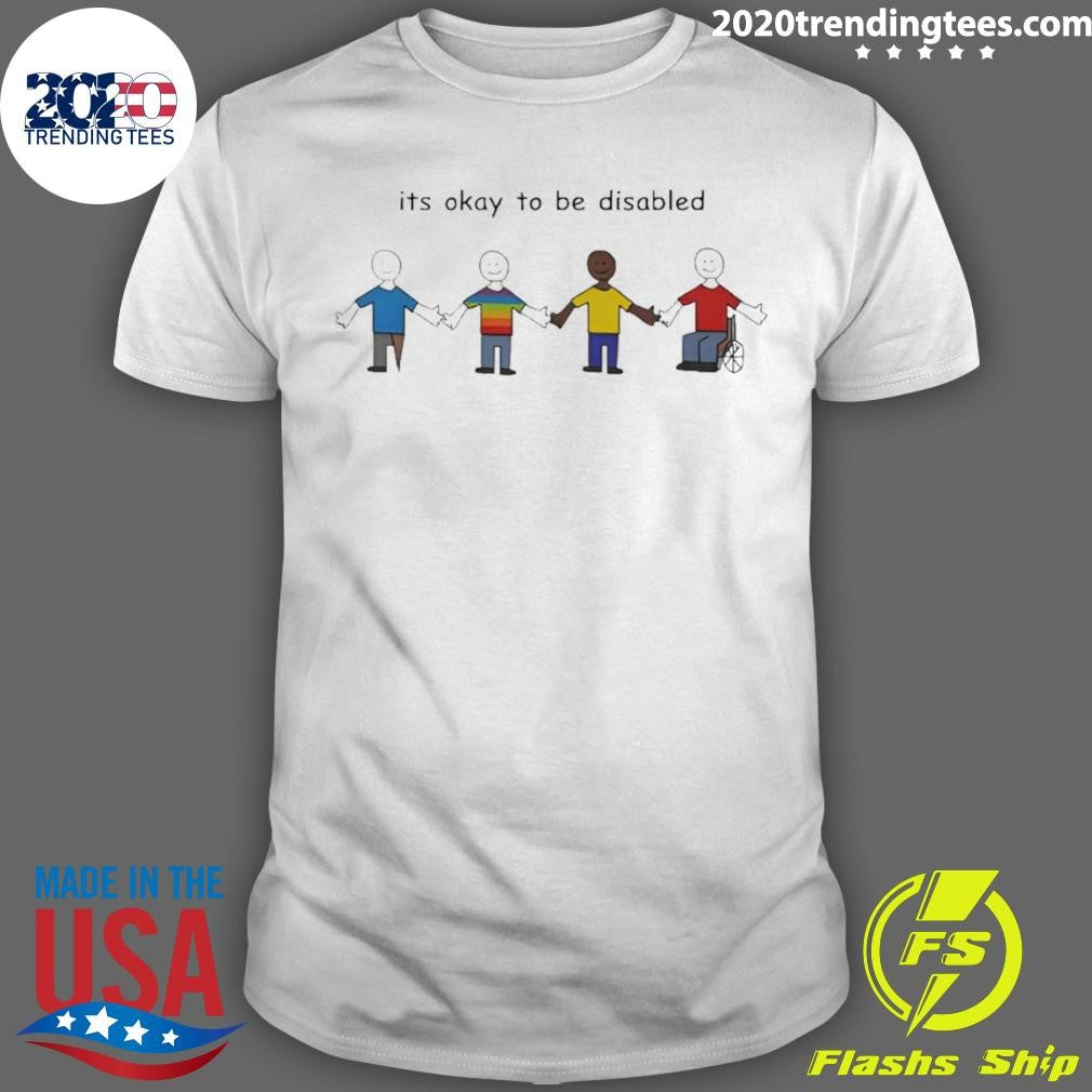 Its Okay To Be Disabled Shirt Unisex T-shirt, Sweatshirt, Hoodie, Long Sleeve Tee - T-Shirt, Sweatshirt, Hoodie