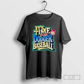 Its Time For Los Angeles Dodgers Baseball T Shirts Unisex T-shirt, Sweatshirt, Hoodie, Long Sleeve Tee - T-Shirt, Sweatshirt, Hoodie