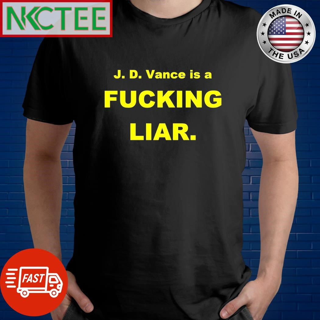 JD Vance is a fucking liar shirt Unisex T-shirt, Sweatshirt, Hoodie, Long Sleeve Tee - T-Shirt, Sweatshirt, Hoodie