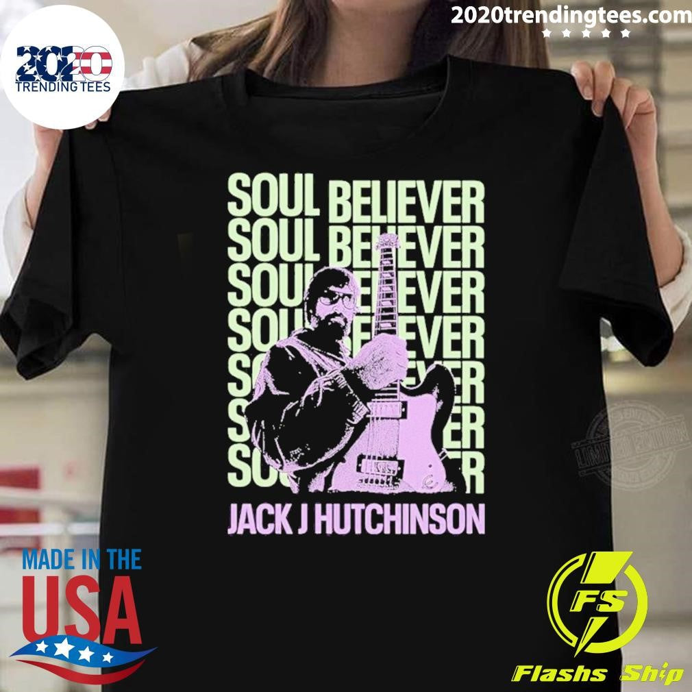 Jack J Hutchinson Soul Believer Shirt Unisex T-shirt, Sweatshirt, Hoodie, Long Sleeve Tee - T-Shirt, Sweatshirt, Hoodie