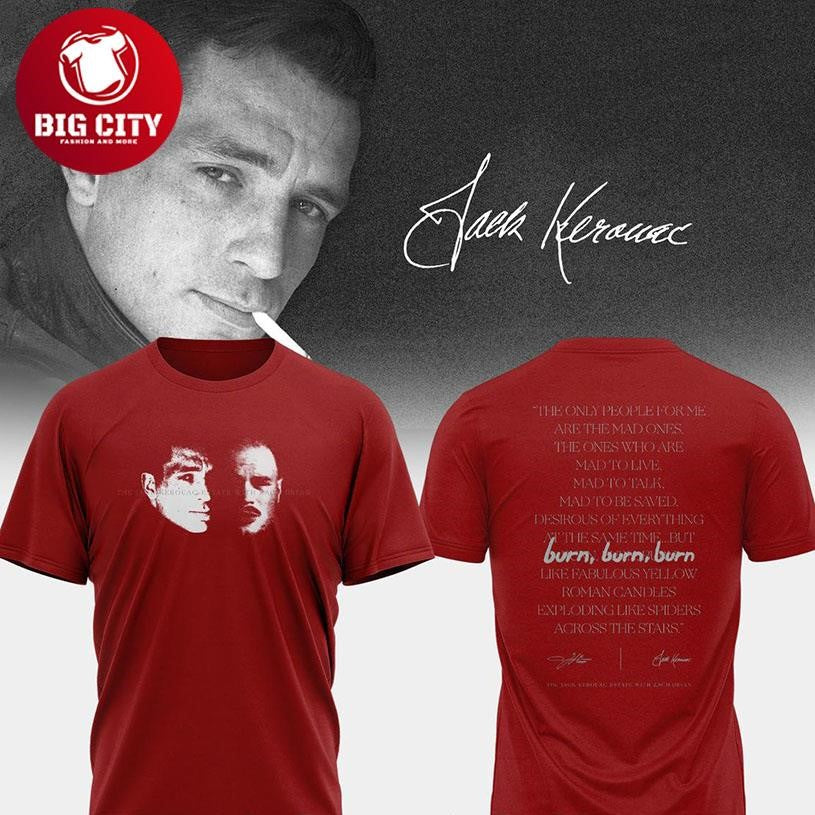 Jack Kerouac 2025 Memories Burn Burn Burn Two Sided Shirt Unisex T-shirt, Sweatshirt, Hoodie, Long Sleeve Tee - T-Shirt, Sweatshirt, Hoodie