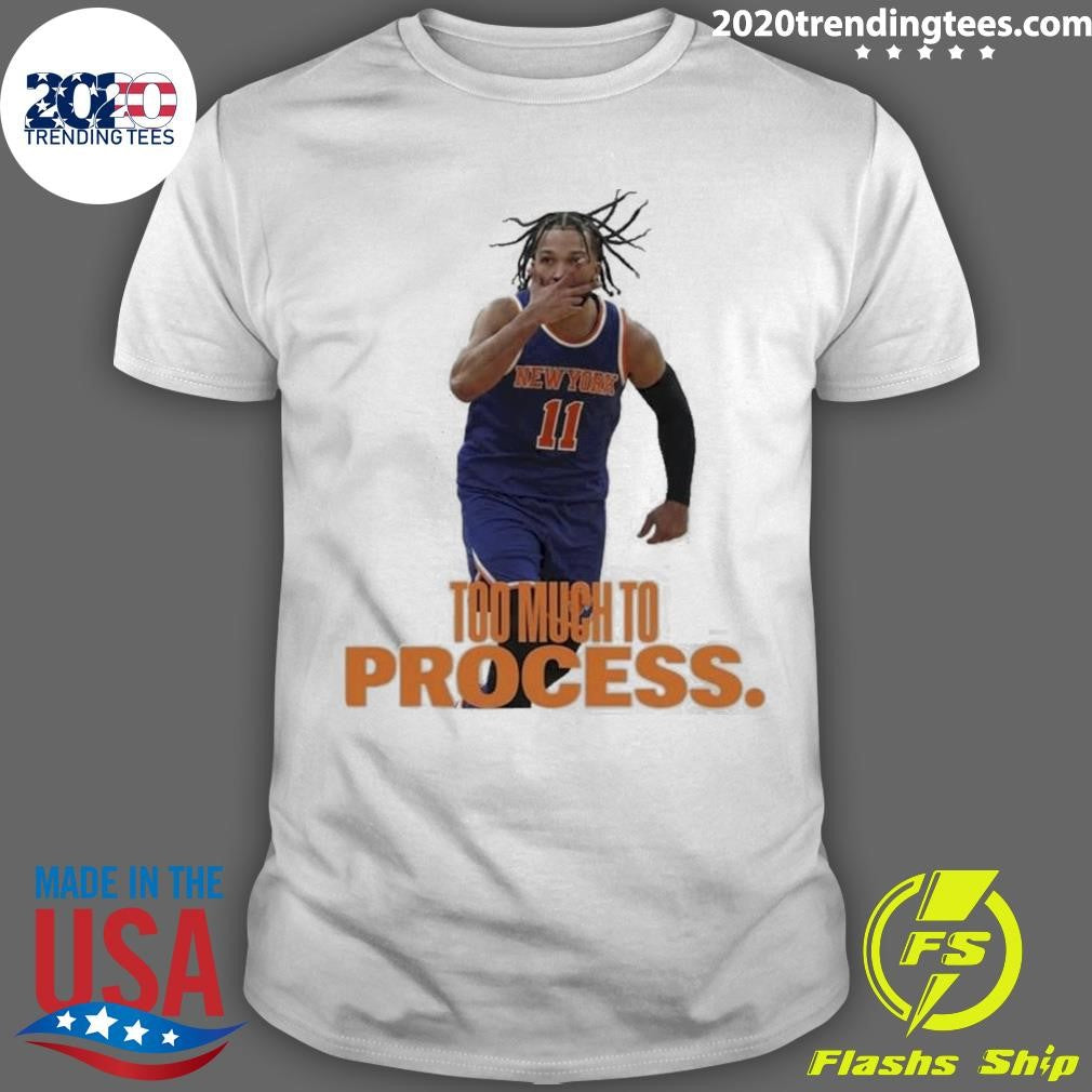 Jalen Brunson Too Much To Process Shirt Unisex T-shirt, Sweatshirt, Hoodie, Long Sleeve Tee - T-Shirt, Sweatshirt, Hoodie