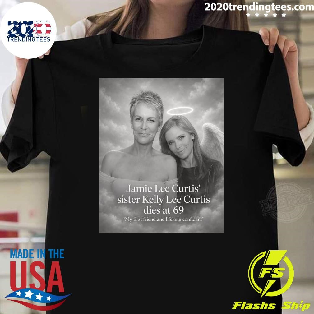 Jamie Lee Curtis Sister Kelly Lee Curtis Dies At 69 Shirt Unisex T-shirt, Sweatshirt, Hoodie, Long Sleeve Tee - T-Shirt, Sweatshirt, Hoodie