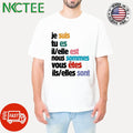 Je suis tu es il elle est nous sommes vous etes ils elles sont shirt Unisex T-shirt, Sweatshirt, Hoodie, Long Sleeve Tee - T-Shirt, Sweatshirt, Hoodie