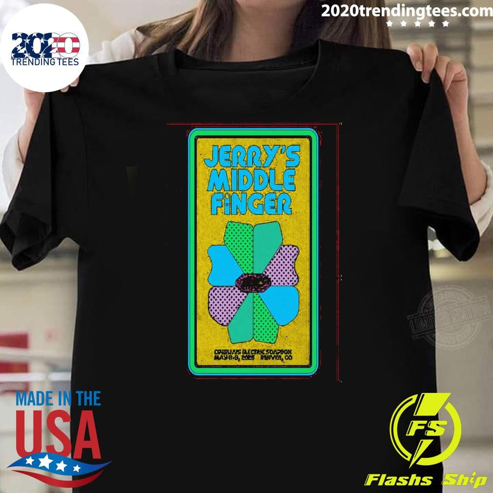 Jerrys Middle Finger May 8-9 2026 Ophelias Electric Soapbox in Denver CO Shirt Unisex T-shirt, Sweatshirt, Hoodie, Long Sleeve Tee - T-Shirt, Sweatshirt, Hoodie