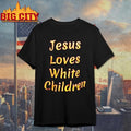 Jesus Loves White Children shirt Unisex T-shirt, Sweatshirt, Hoodie, Long Sleeve Tee - T-Shirt, Sweatshirt, Hoodie