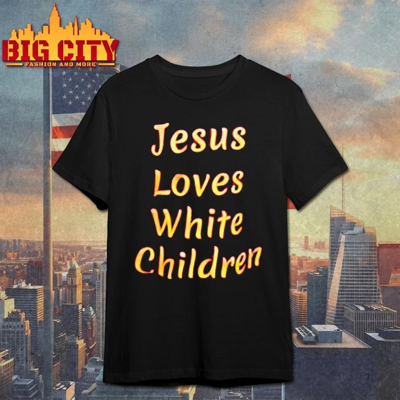 Jesus Loves White Children shirt Unisex T-shirt, Sweatshirt, Hoodie, Long Sleeve Tee - T-Shirt, Sweatshirt, Hoodie