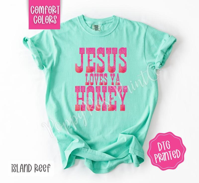 Jesus Loves Ya Honey Comfort Colors Shirt Cute Religious Her T-Shirts, Hoodie, Sweatshirt - T-Shirt, Sweatshirt, Hoodie