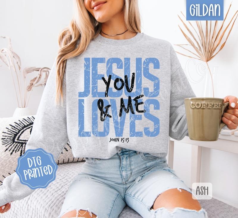 Jesus Loves You & Me Religious T-Shirts, Hoodie, Sweatshirt - T-Shirt, Sweatshirt, Hoodie