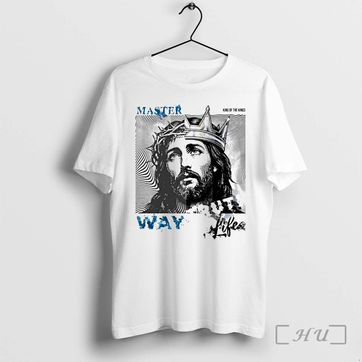 Jesus Master King Of The Kings Way Life Tshirts Sweater Hoodie Jpg Unisex T-shirt, Sweatshirt, Hoodie, Long Sleeve Tee - T-Shirt, Sweatshirt, Hoodie
