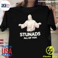 Jesus Stunads All Of You Christian Shirt Unisex T-shirt, Sweatshirt, Hoodie, Long Sleeve Tee - T-Shirt, Sweatshirt, Hoodie