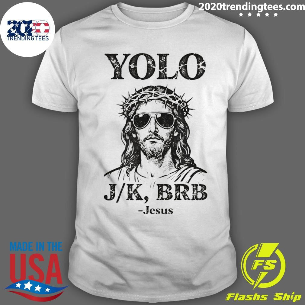 Jesus Yolo Jk Brb Jesus Meme Tee Religious Humor Shirt Unisex T-shirt, Sweatshirt, Hoodie, Long Sleeve Tee - T-Shirt, Sweatshirt, Hoodie