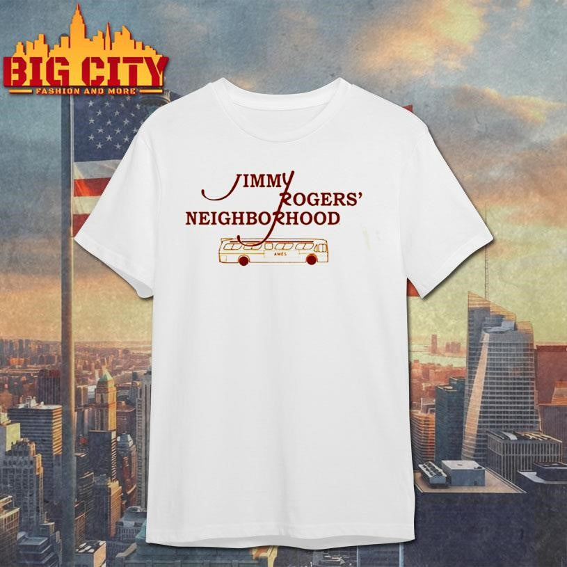Official Jimmy Rogers Neighborhood Shirt Unisex T-shirt, Sweatshirt, Hoodie, Long Sleeve Tee - T-Shirt, Sweatshirt, Hoodie