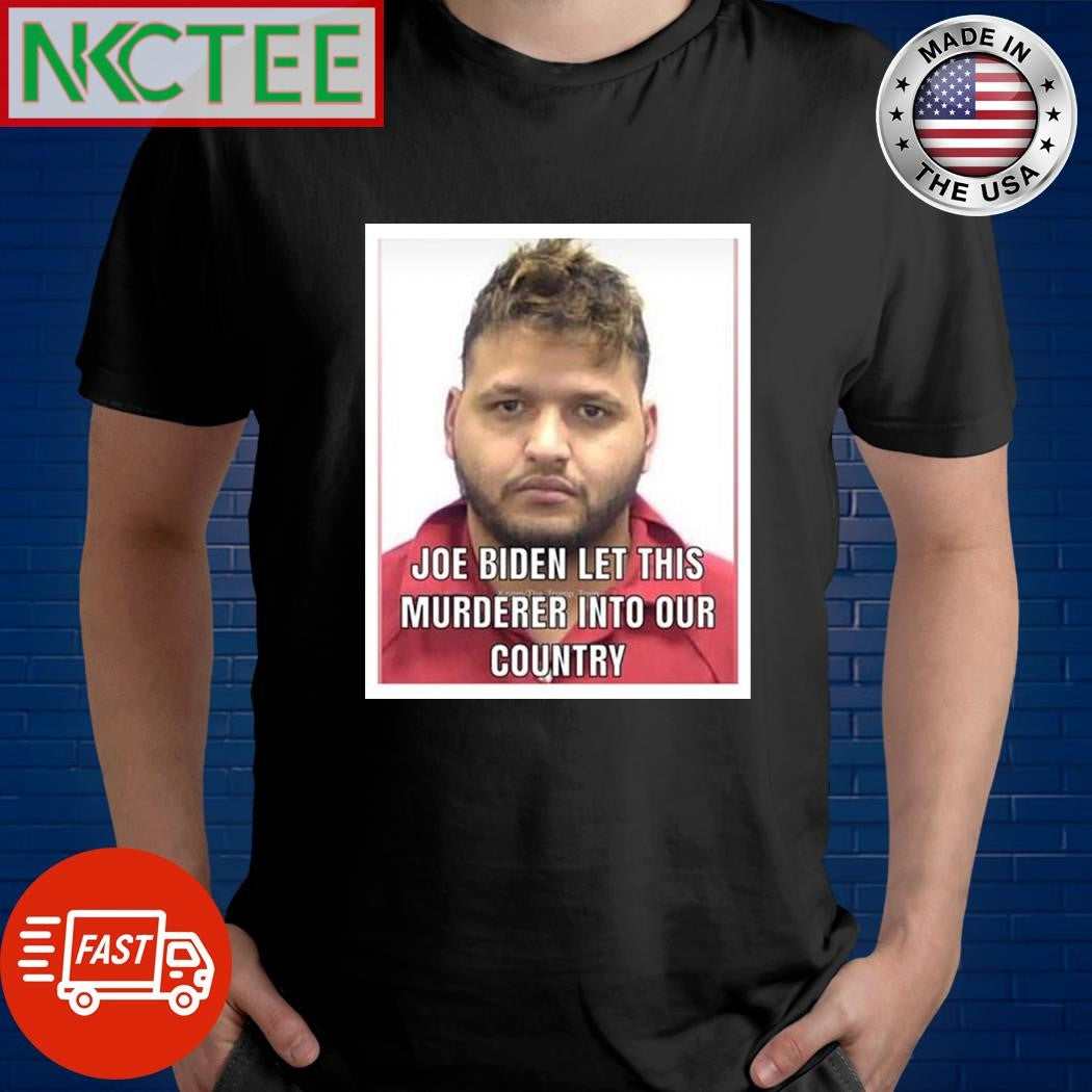 Joe Biden let this murderer into our country Jose Antonio Ibarra shirt Unisex T-shirt, Sweatshirt, Hoodie, Long Sleeve Tee - T-Shirt, Sweatshirt, Hoodie