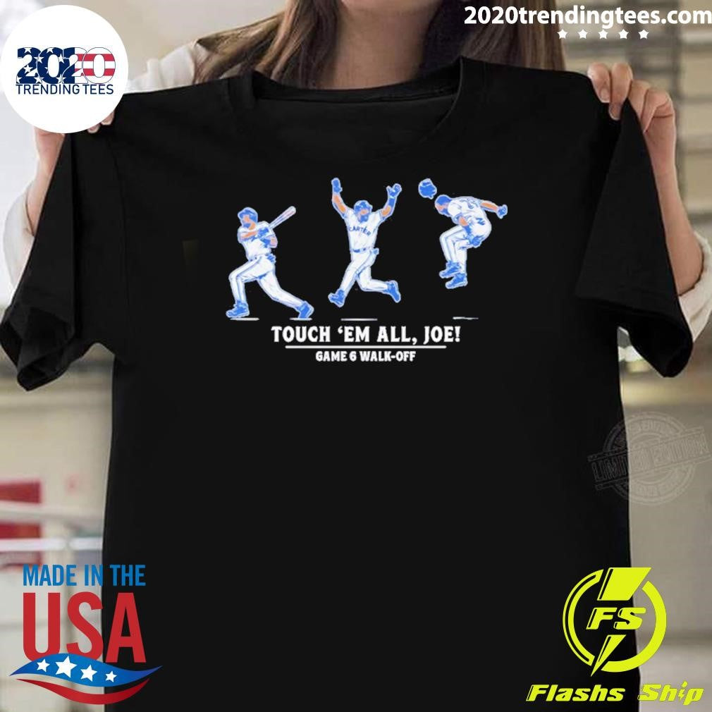 Joe Carter Touch em All Joe Game 6 Walk-off Shirt Unisex T-shirt, Sweatshirt, Hoodie, Long Sleeve Tee - T-Shirt, Sweatshirt, Hoodie