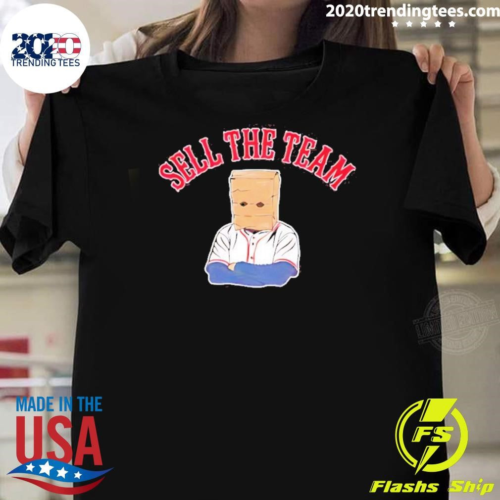 John Henry Sell The Team Boston Red Sox Shirt Unisex T-shirt, Sweatshirt, Hoodie, Long Sleeve Tee - T-Shirt, Sweatshirt, Hoodie