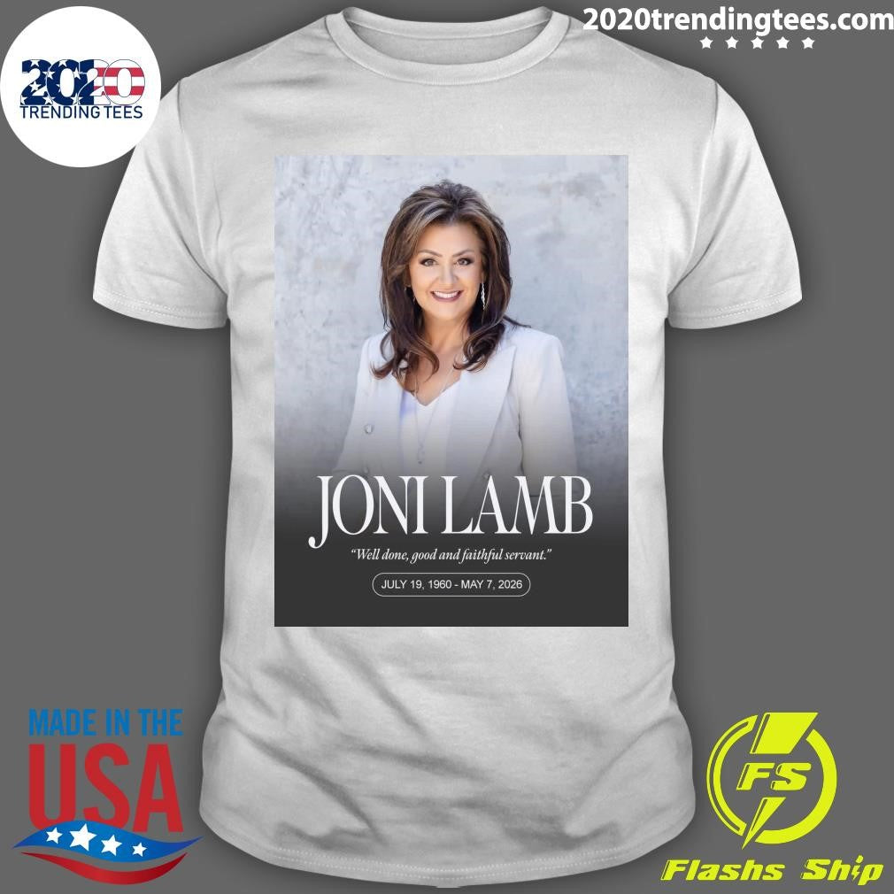 Joni Lamb Well Done, Good And Faithful Servant July 19, 1960  May 7, 2026 Shirt Unisex T-shirt, Sweatshirt, Hoodie, Long Sleeve Tee - T-Shirt, Sweatshirt, Hoodie