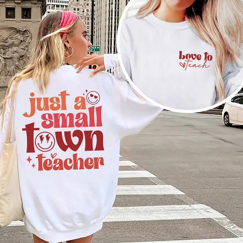 Just Small Town Teacher Shirt New Teacher Teacher Appreciation Back School Teacher Teaching Shirt T-Shirts, Hoodie, Sweatshirt - T-Shirt, Sweatshirt, Hoodie
