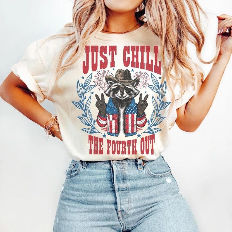 Just Chill Fourth Out America Retro 4th July USA Independence Day 1776 Funny Raccoon Feral T-Shirts, Hoodie, Sweatshirt - T-Shirt, Sweatshirt, Hoodie