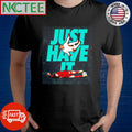 Just Have It Conor Bradley shirt Unisex T-shirt, Sweatshirt, Hoodie, Long Sleeve Tee - T-Shirt, Sweatshirt, Hoodie