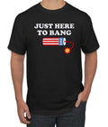 Just Here Bang Funny 4th July Americana American Pride Independence Day Shirt July Forth T-Shirts, Hoodie, Sweatshirt - T-Shirt, Sweatshirt, Hoodie