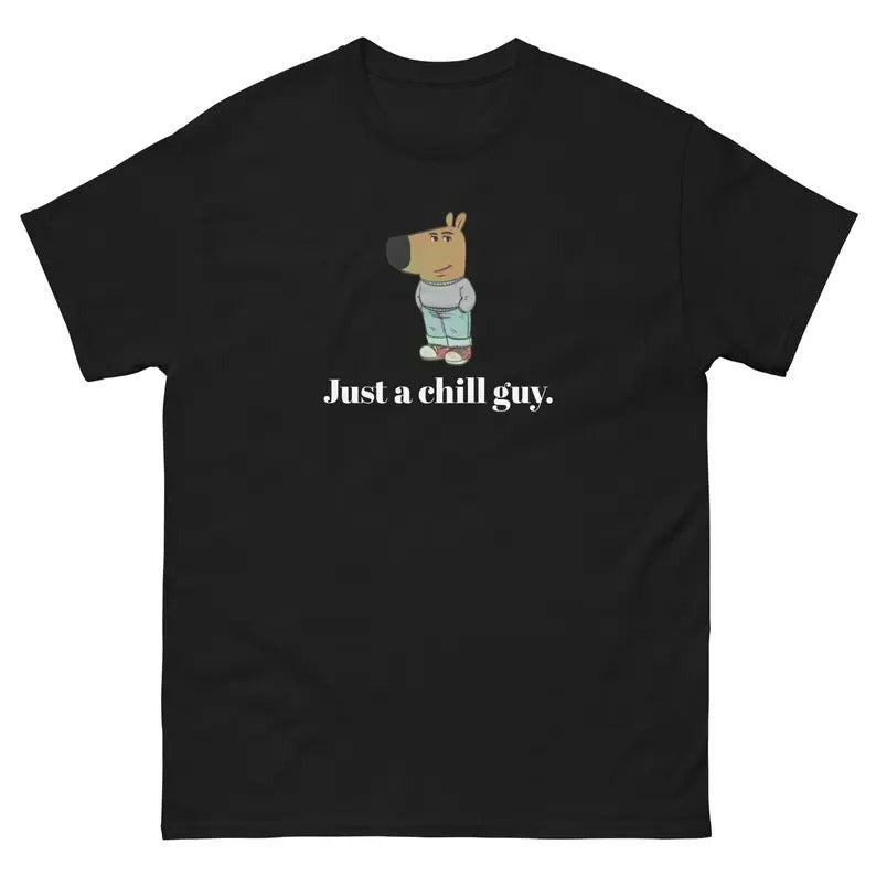 Just Chill Guy Funny Chill Guy Trend Chill Guy Meme Shirt Cotton Menswear Top Classic Streetwear Chill Girl T-Shirts, Hoodie, Sweatshirt - T-Shirt, Sweatshirt, Hoodie