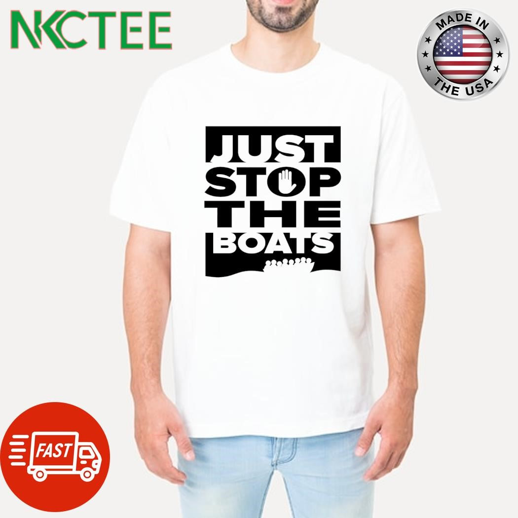 Just stop the boats shirt Unisex T-shirt, Sweatshirt, Hoodie, Long Sleeve Tee - T-Shirt, Sweatshirt, Hoodie