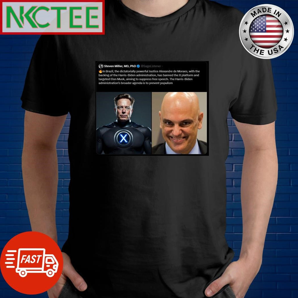 Justice Alexandre de Moraes, with the backing of the Harris-Biden administration, has banned the X platform and targeted Elon Musk superhero shirt - T-Shirt, Sweatshirt, Hoodie
