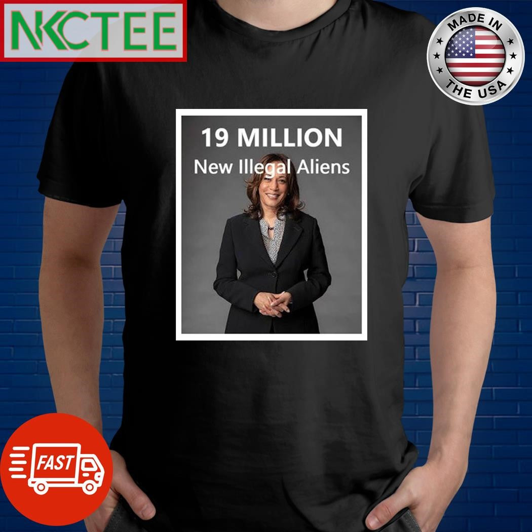 Kamala Harris 19 million new illegal aliens shirt Unisex T-shirt, Sweatshirt, Hoodie, Long Sleeve Tee - T-Shirt, Sweatshirt, Hoodie