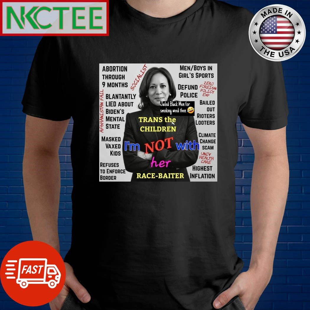 Kamala Harris I’m not with her race baiter shirt Unisex T-shirt, Sweatshirt, Hoodie, Long Sleeve Tee - T-Shirt, Sweatshirt, Hoodie