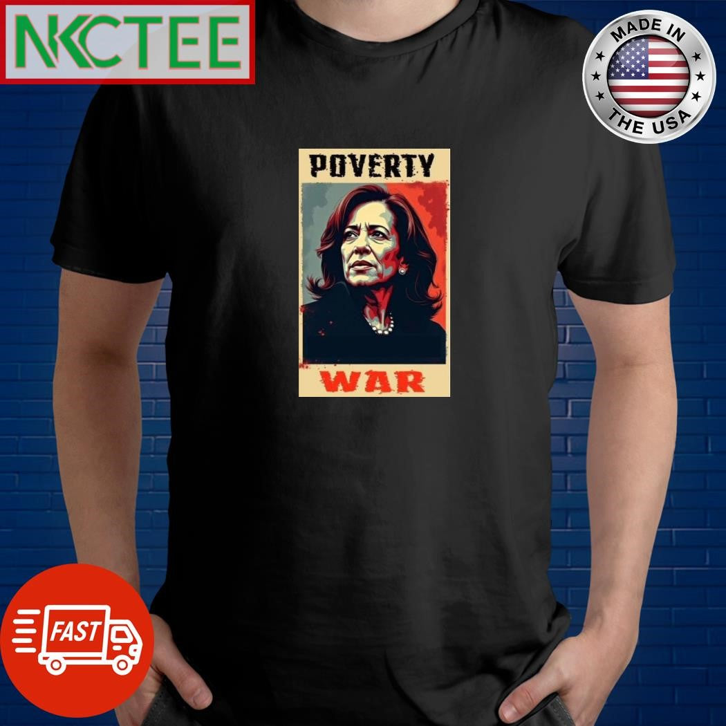 Kamala Harris Poverty War shirt Unisex T-shirt, Sweatshirt, Hoodie, Long Sleeve Tee - T-Shirt, Sweatshirt, Hoodie
