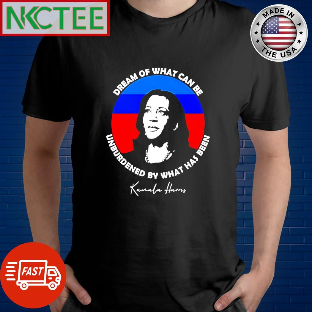 Kamala Harris dream of what can be unburdened by what has been signature shirt Unisex T-shirt, Sweatshirt, Hoodie, Long Sleeve Tee - T-Shirt, Sweatshirt, Hoodie