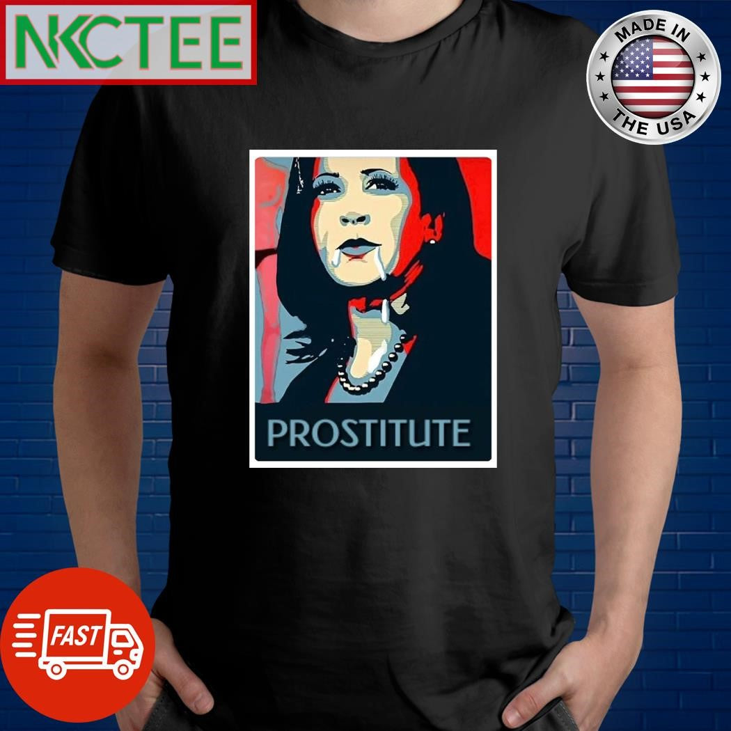 Kamala Harris prostitute shirt Unisex T-shirt, Sweatshirt, Hoodie, Long Sleeve Tee - T-Shirt, Sweatshirt, Hoodie
