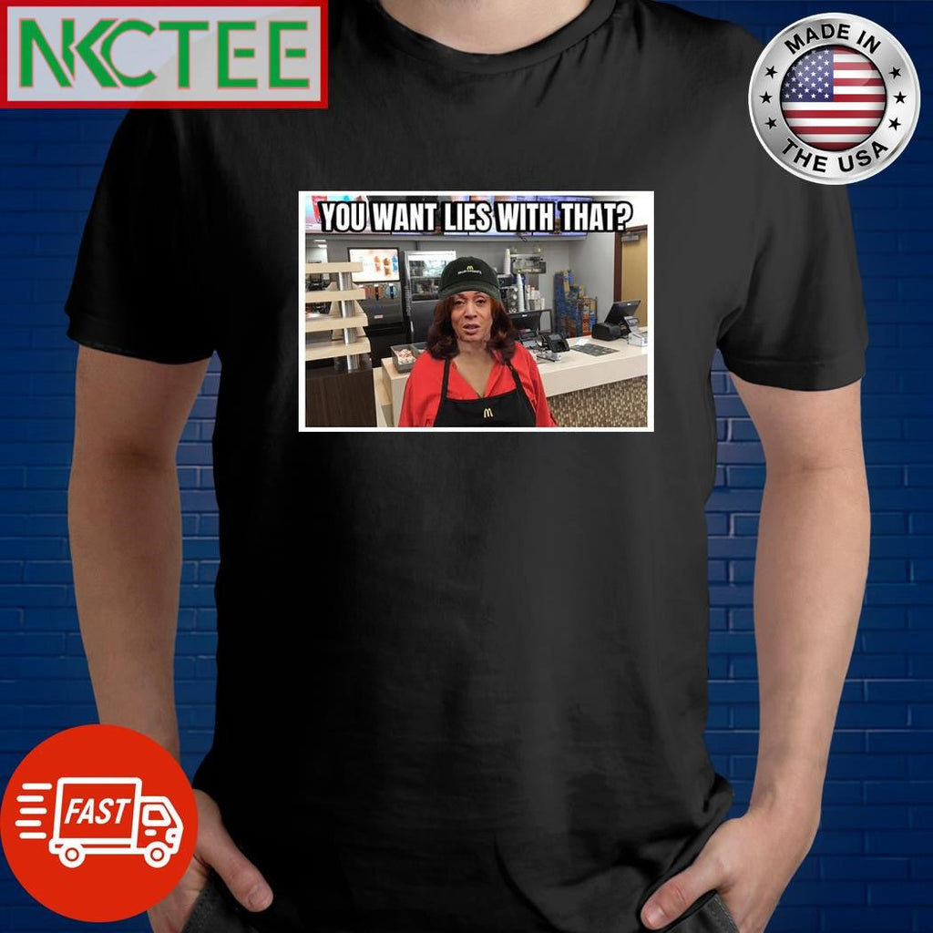 Kamala Harris you want lies with that shirt Unisex T-shirt, Sweatshirt, Hoodie, Long Sleeve Tee - T-Shirt, Sweatshirt, Hoodie