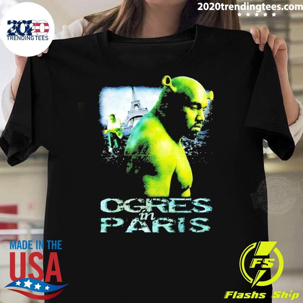 Kanye West X Shrek Ogres In Paris Meme Shirt Unisex T-shirt, Sweatshirt, Hoodie, Long Sleeve Tee - T-Shirt, Sweatshirt, Hoodie