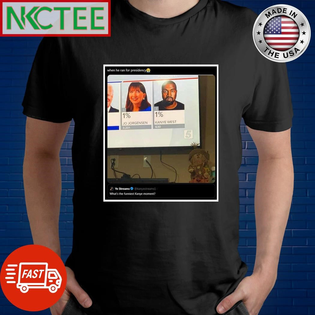 Kanye West when he ran for presidency shirt Unisex T-shirt, Sweatshirt, Hoodie, Long Sleeve Tee - T-Shirt, Sweatshirt, Hoodie
