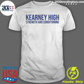 Kearney High Strength And Conditioning Shirt Unisex T-shirt, Sweatshirt, Hoodie, Long Sleeve Tee - T-Shirt, Sweatshirt, Hoodie