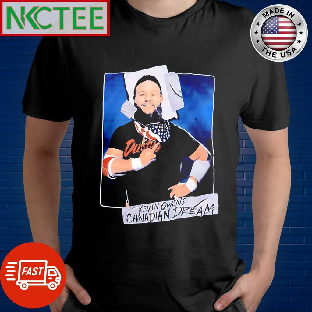 Kevin Owens Canadian Dream shirt Unisex T-shirt, Sweatshirt, Hoodie, Long Sleeve Tee - T-Shirt, Sweatshirt, Hoodie