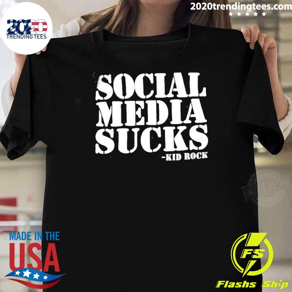 Kid Rock Social Media Sucks Dark Humor Shirt Unisex T-shirt, Sweatshirt, Hoodie, Long Sleeve Tee - T-Shirt, Sweatshirt, Hoodie