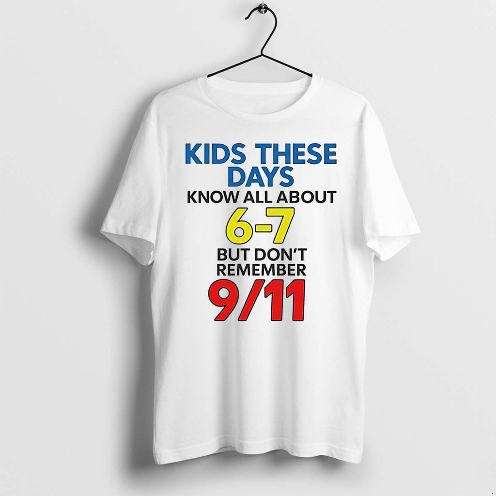 Kids These Days Know All About 6 7 Tshirts Sweater Hoodie Jpg Unisex T-shirt, Sweatshirt, Hoodie, Long Sleeve Tee - T-Shirt, Sweatshirt, Hoodie