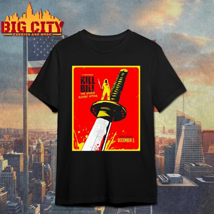Kill Bill The Whole Bloody Affair A Film By Quentin Tarantino In Theaters December 5 2025 Shirt - T-Shirt, Sweatshirt, Hoodie
