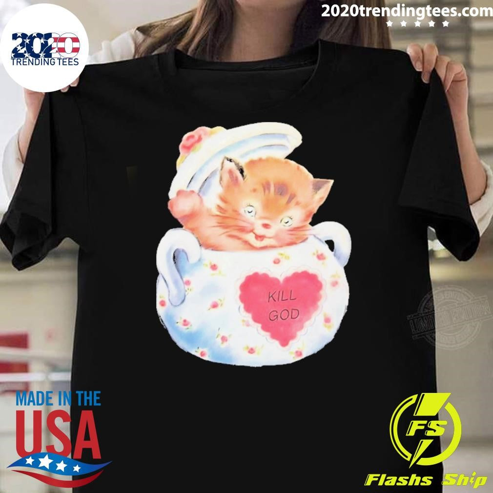 Kill God Cat Shirt Unisex T-shirt, Sweatshirt, Hoodie, Long Sleeve Tee - T-Shirt, Sweatshirt, Hoodie